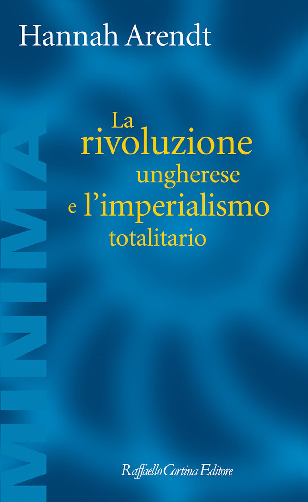 La rivoluzione ungherese e l'imperialismo totalitario (Minima) Philosophy