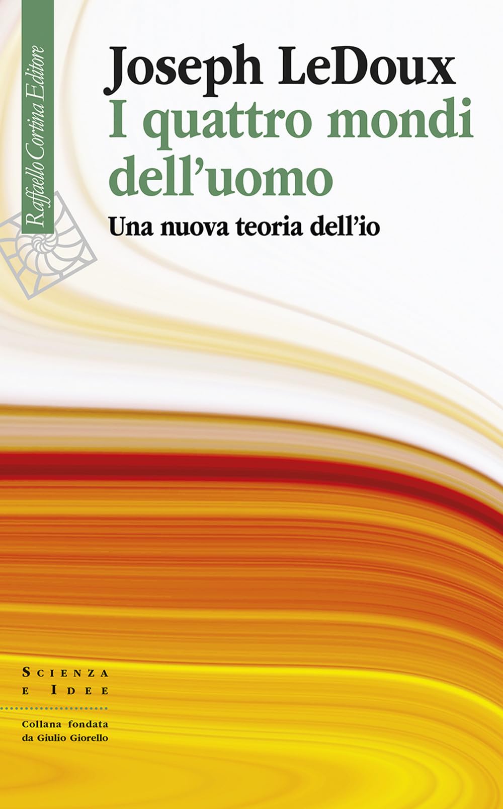 I quattro mondi dell'uomo. Una nuova teoria dell'io (Scienza e idee) Natural Sciences