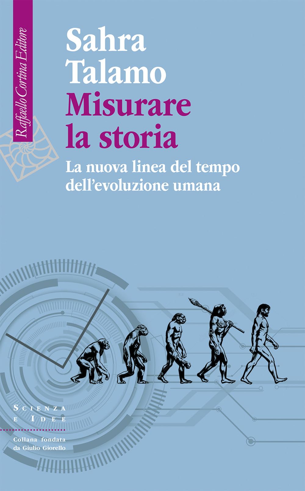 Misurare la storia. La nuova linea del tempo dell'evoluzione umana (Scienza e idee) Natural Sciences