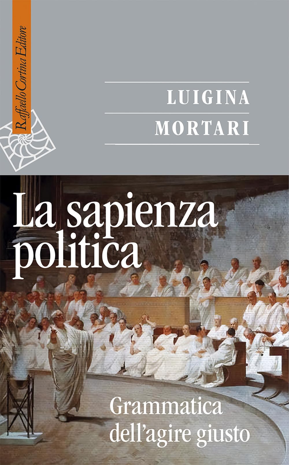 La sapienza politica. Grammatica dell'agire giusto (Saggi) Philosophy