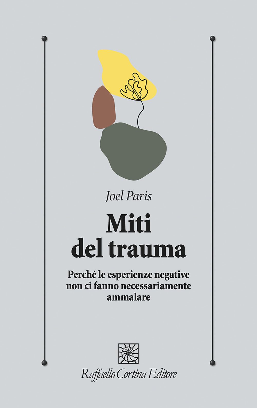 Miti del trauma. Perché le esperienze negative non ci fanno necessariamente ammalare (Psicologia clinica e psicoterapia) Medicine