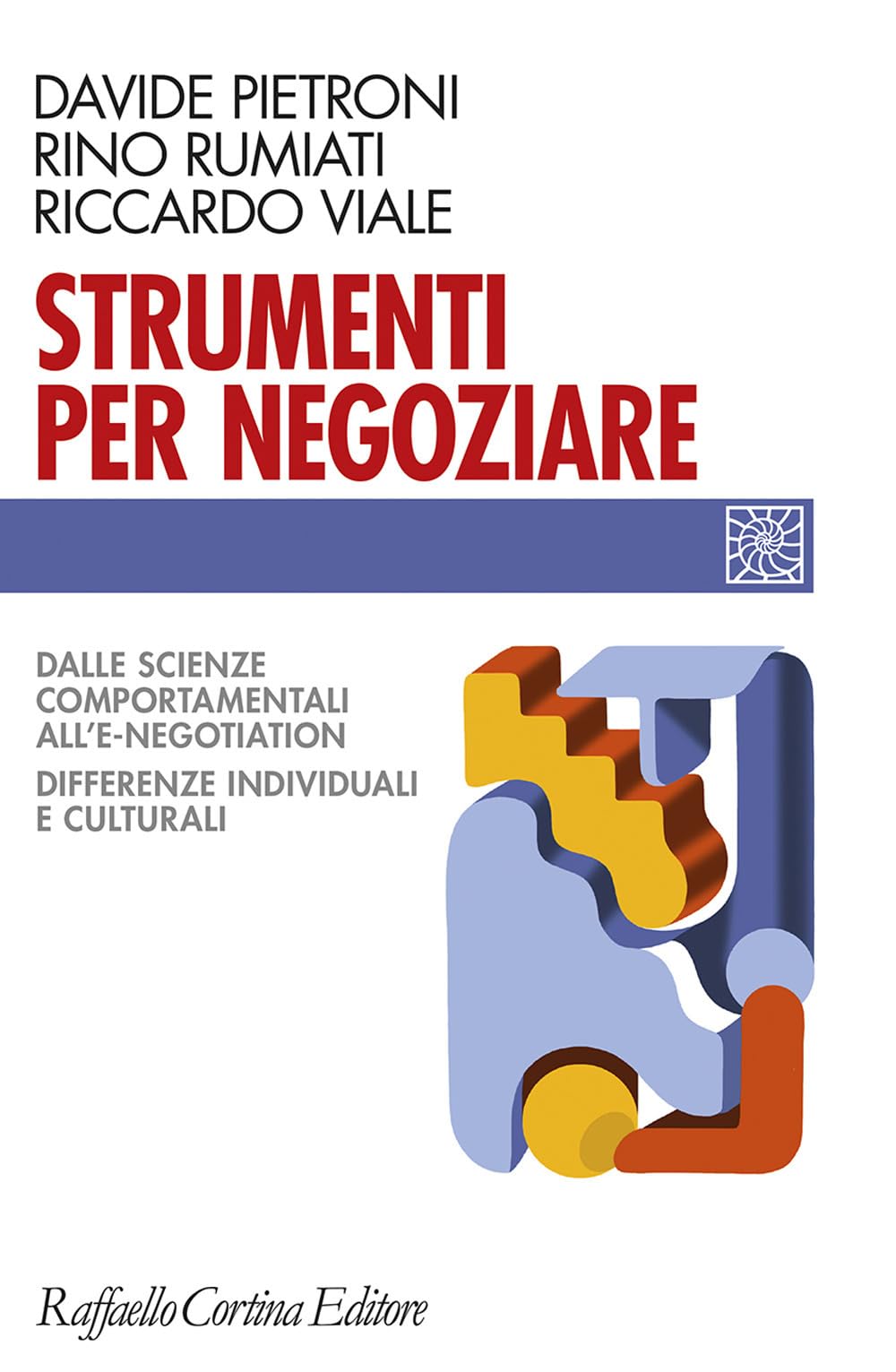 Strumenti per negoziare. Dalle scienze comportamentali all'e-negotiation. Differenze individuali e culturali (Individuo, gruppo, organizzazione) Business, Finance & Career