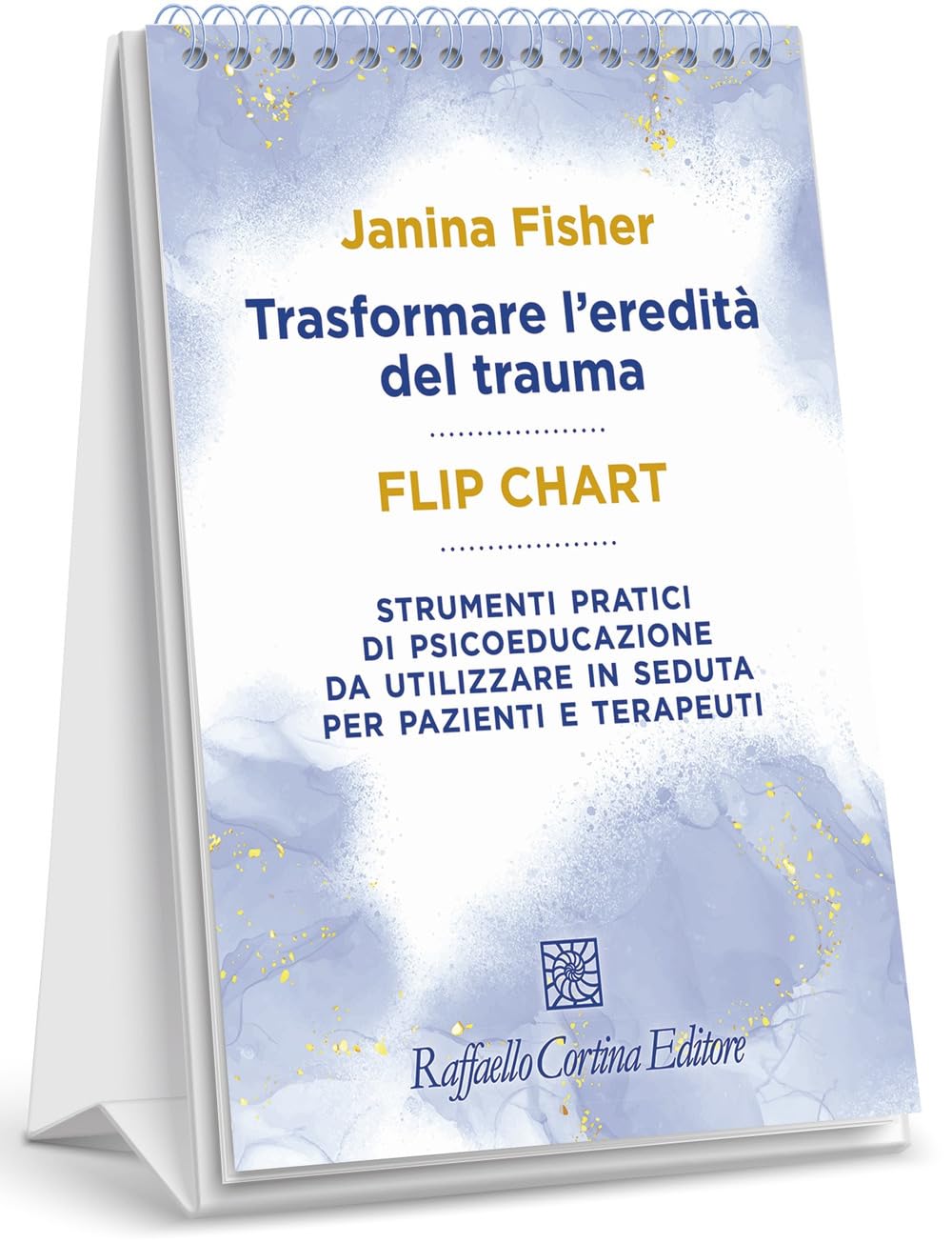 Trasformare l'eredità del trauma. Flip chart. Strumenti pratici di psicoeducazione da utilizzare in seduta per pazienti e terapeuti. Ediz. a spirale book