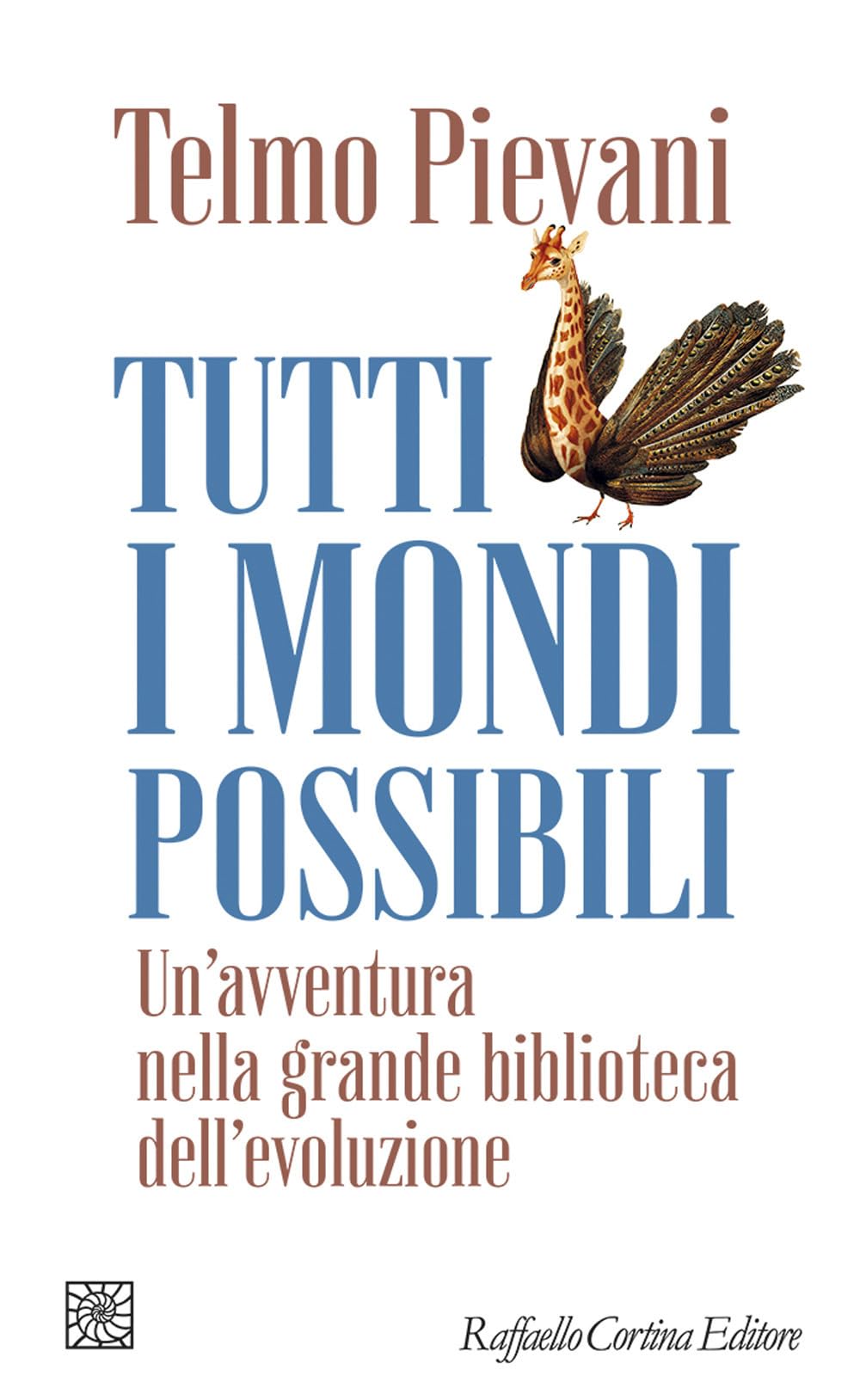 Tutti i mondi possibili. Un'avventura nella grande biblioteca dell'evoluzione (Temi) Philosophy