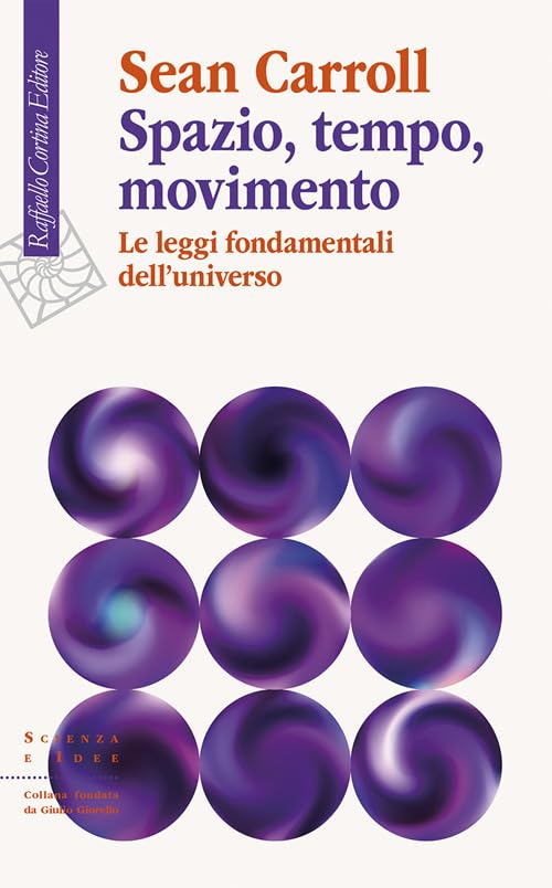 Spazio, tempo, movimento. Le leggi fondamentali dell'universo (Scienza e idee) Natural Sciences