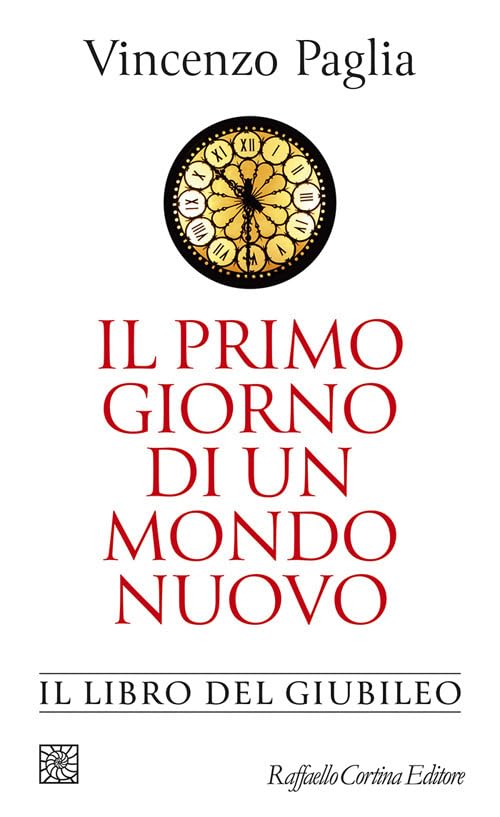 Il primo giorno di un mondo nuovo. Il libro del Giubileo (Temi) Religion & Esotericism