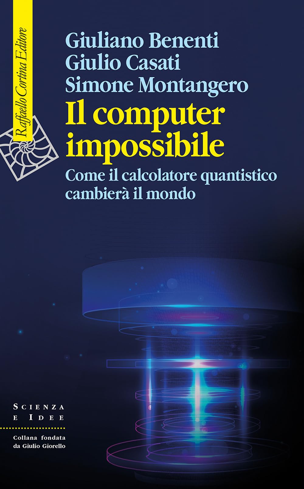 Il computer impossibile. Come il calcolatore quantistico cambierà il mondo (Scienza e idee) Computer Science