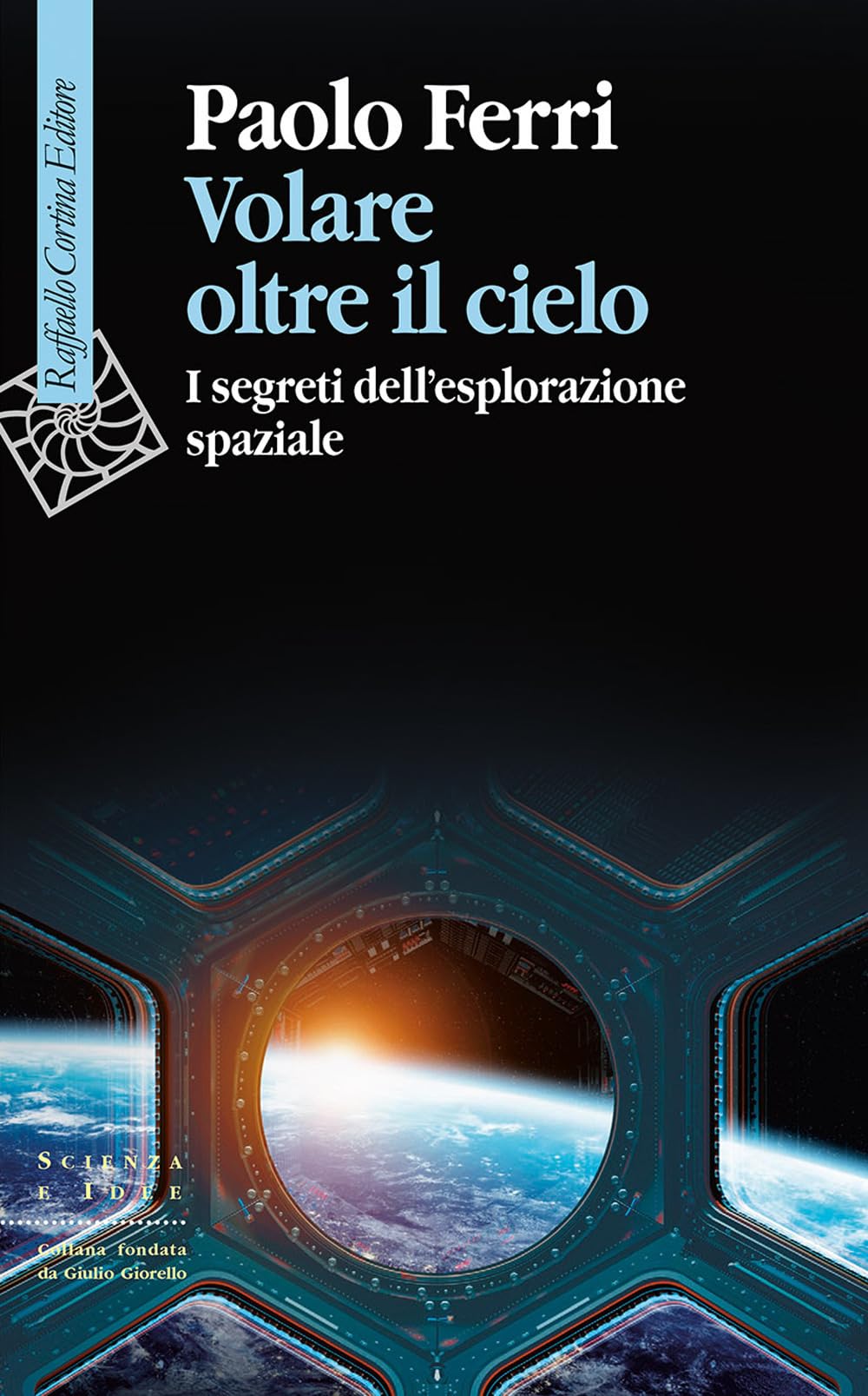 Volare oltre il cielo. I segreti dell'esplorazione spaziale (Scienza e idee) Natural Sciences