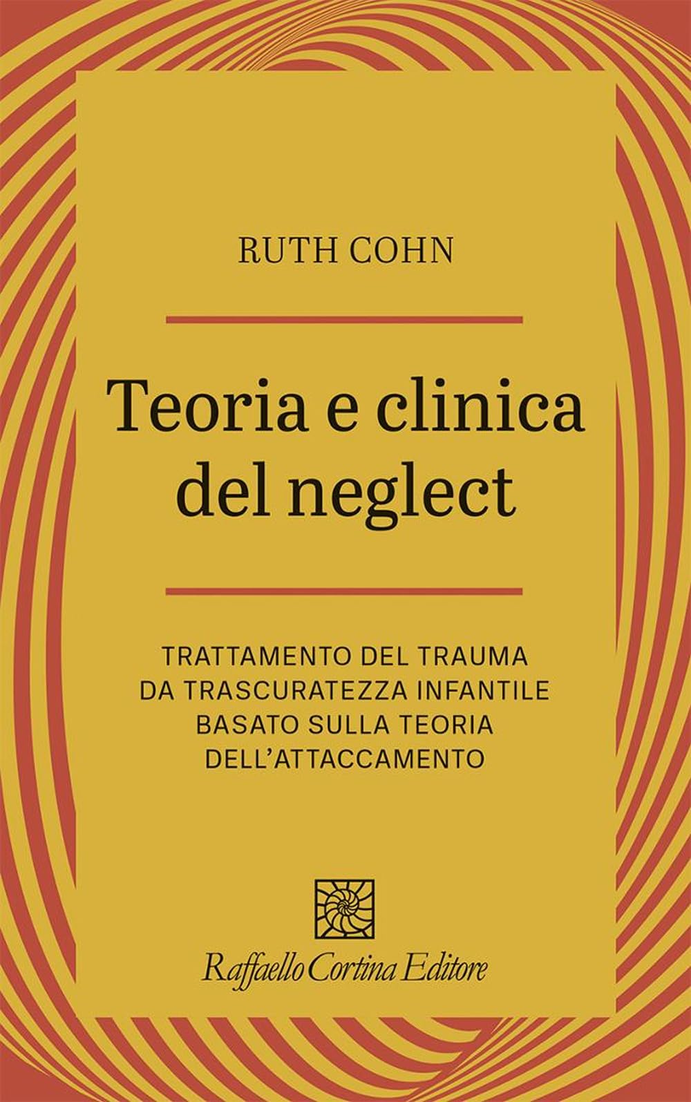 Teoria e clinica del Neglect. Trattamento del trauma da trascuratezza infantile basato sulla teoria dell'attaccamento (Psicotraumatologia) Medicine