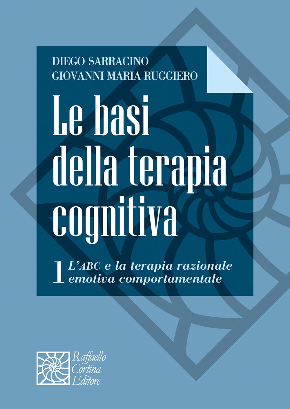 Le basi della terapia cognitiva. L' ABC e la terapia razionale emotiva comportamentale (Vol. 1) book