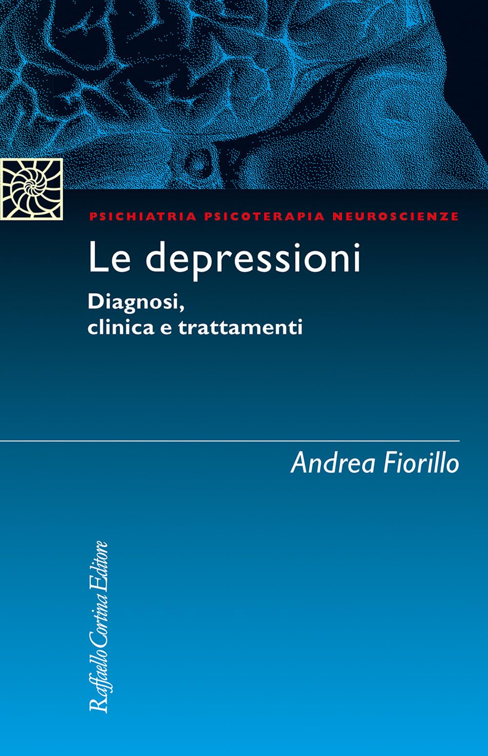 Le depressioni. Diagnosi, clinica, trattamenti (Psichiatria psicoterapia neuroscienze) Medicine