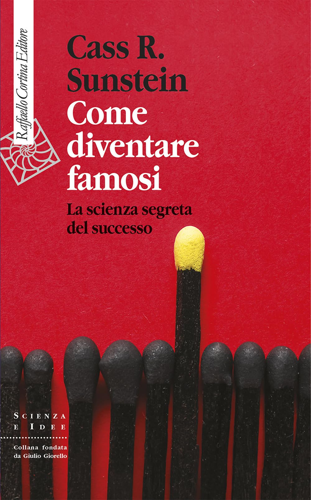 Come diventare famosi. La scienza segreta del successo (Scienza e idee) Books