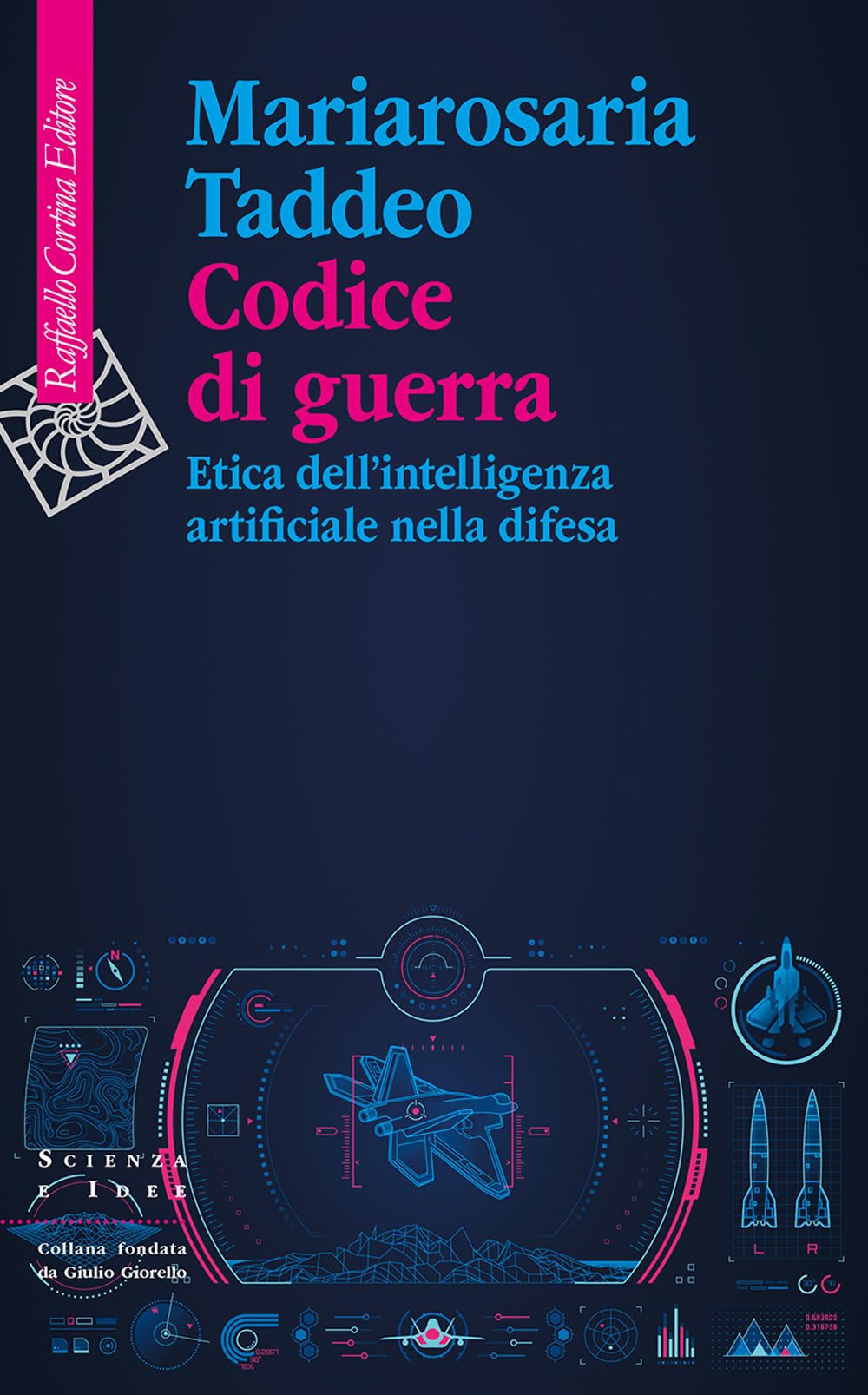 Codice di guerra. Etica dell'intelligenza artificiale nella difesa (Scienza e idee) Computer Science