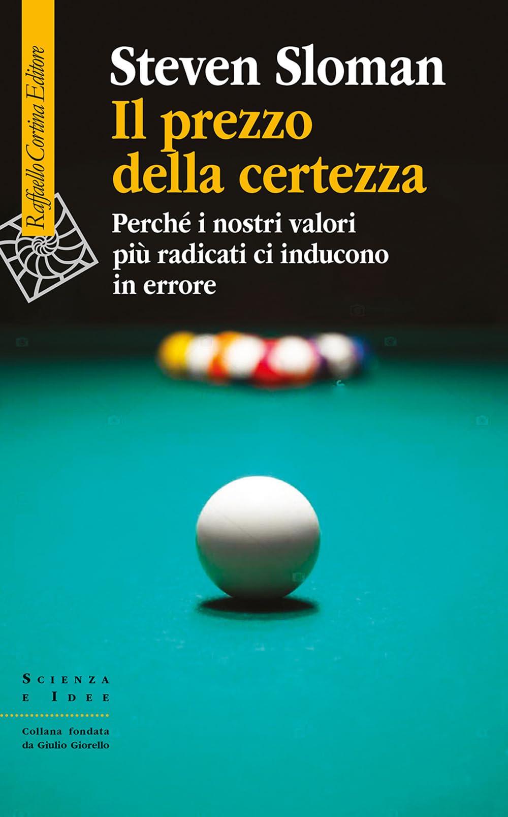 Il prezzo della certezza. Perché i nostri valori più radicati ci inducono in errore (Scienza e idee) Psychology