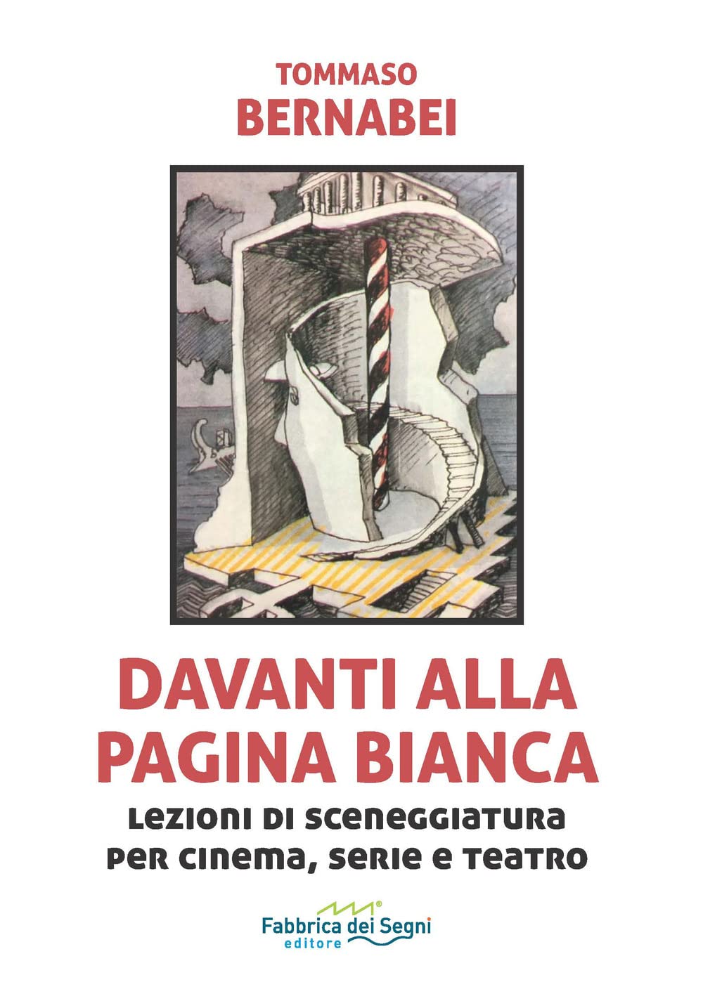 Davanti alla pagina bianca. Lezioni di sceneggiatura per cinema, serie e teatro book