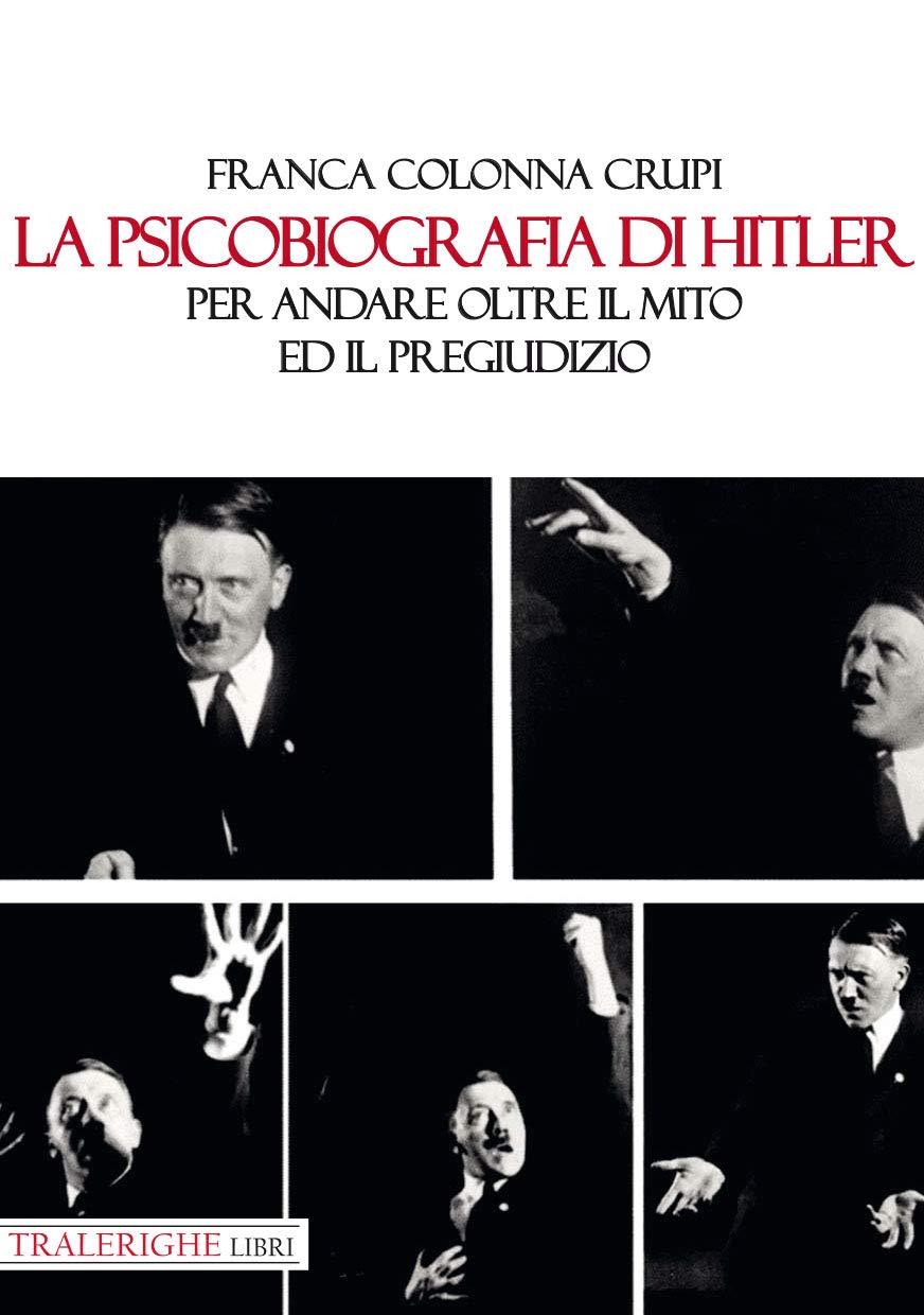 La psicobiografia di Hitler. Per andare oltre il mito ed il pregiudizio Politics & Society