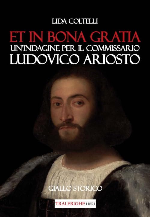 Et in bona gratia. Un'indagine per il commissario Ludovico Ariosto book