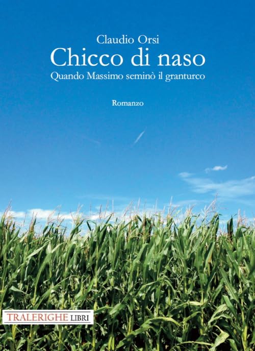 Chicco di naso. Quando Massimo seminò il granturco book