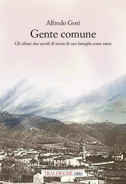 Gente comune. Gli ultimi due secoli di storia di una famiglia come tante book