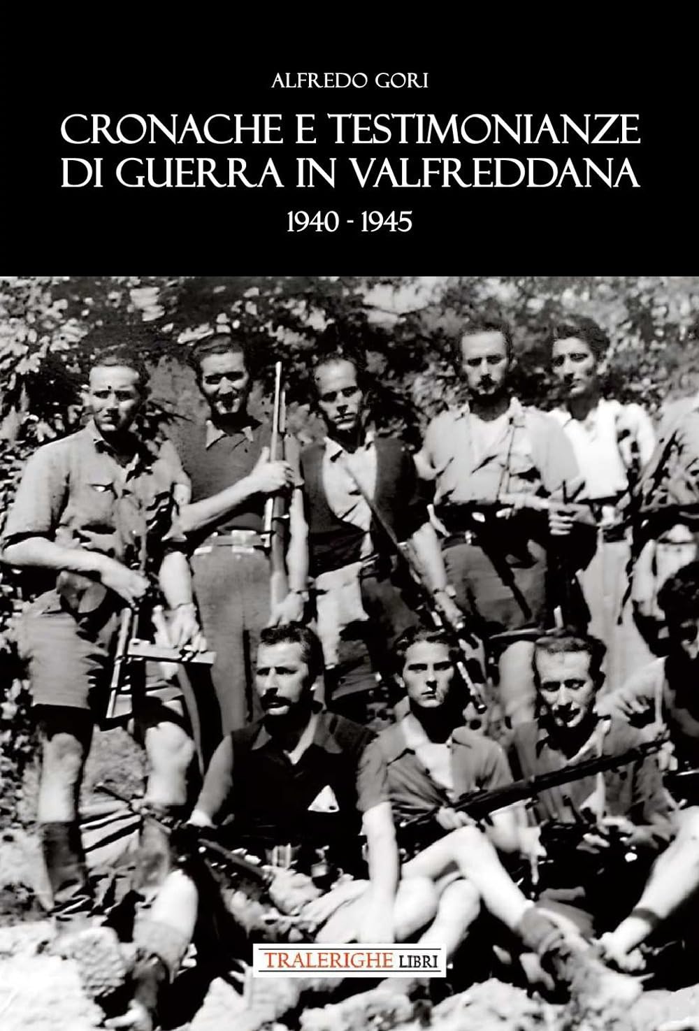 Cronache e testimonianze di guerra in Valfreddana 1940-1945 book