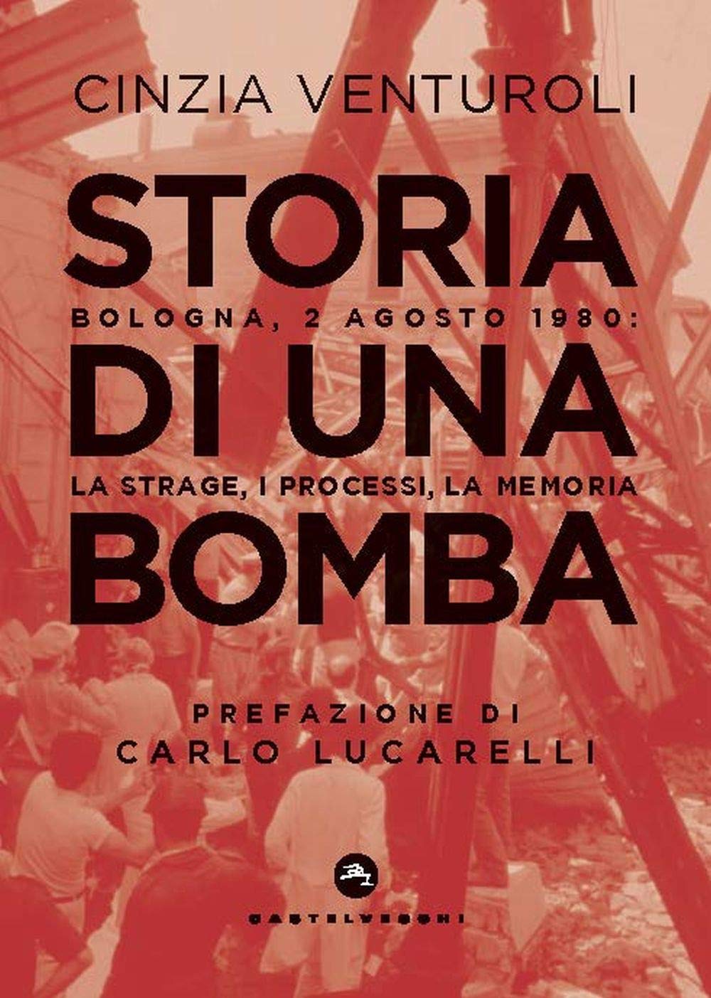 Storia di una bomba. Bologna, 2 agosto 1980: la strage, i processi, la memoria Politics & History