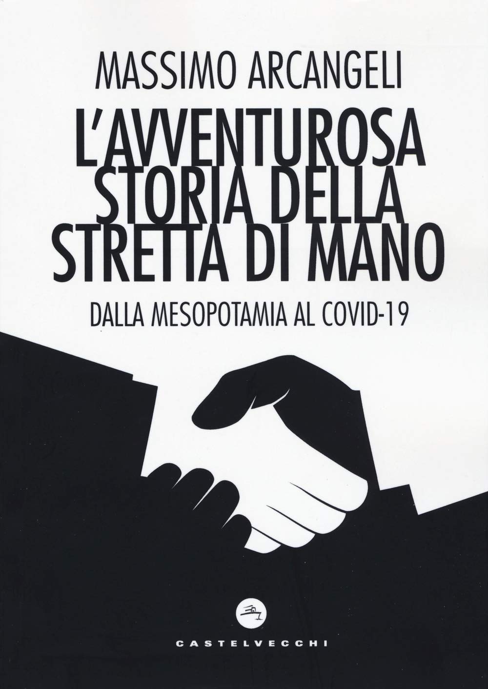 L'avventurosa storia della stretta di mano: Dalla Mesopotamia al Covid-19 (Nodi) Books