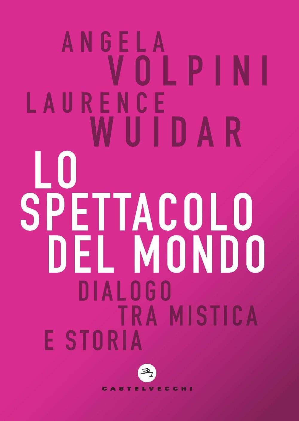 Lo spettacolo del mondo: Dialogo tra mistica e storia book