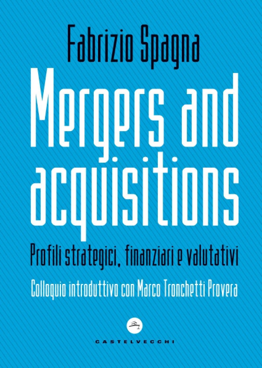 MERGERS AND ACQUISITIONS: PROFILI STRATEGICI, FINANZIARI E VALUTATIVI book