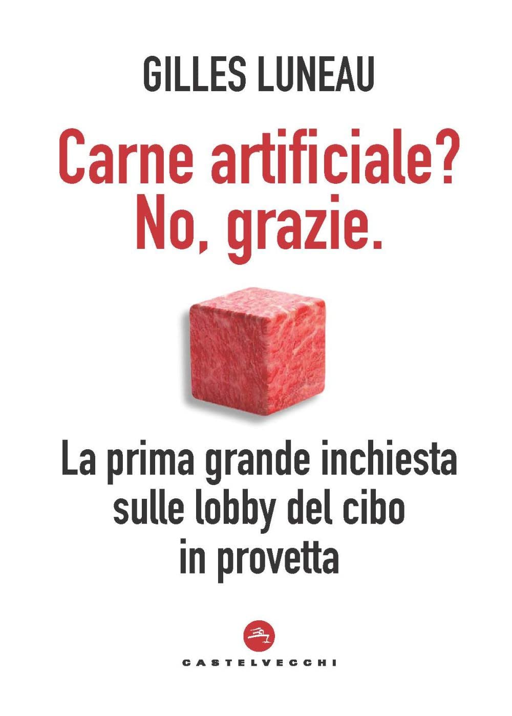 Carne artificiale? No, grazie. La prima grande inchiesta sulle lobby del cibo in provetta Business, Finance & Career