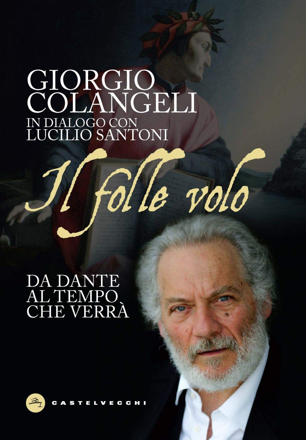 Il folle volo. Da Dante al tempo che verrà book