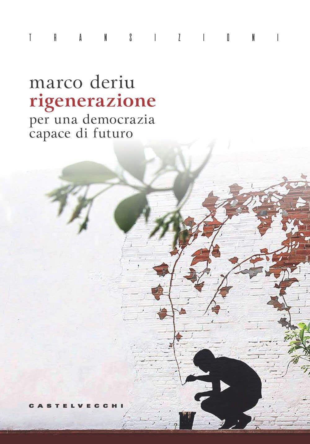 Rigenerazione. Per una democrazia capace di futuro (Transizioni) Books