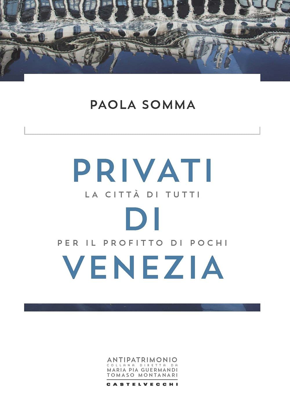 Privati di Venezia. La città di tutti per il profitto di pochi Social Sciences