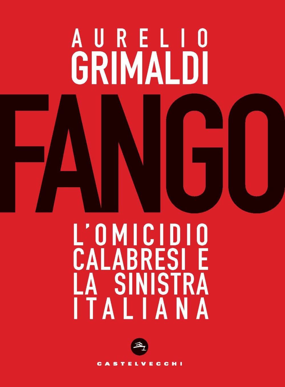 Fango. L'omicidio Calabresi E La Sinistra Italiana Politics & History