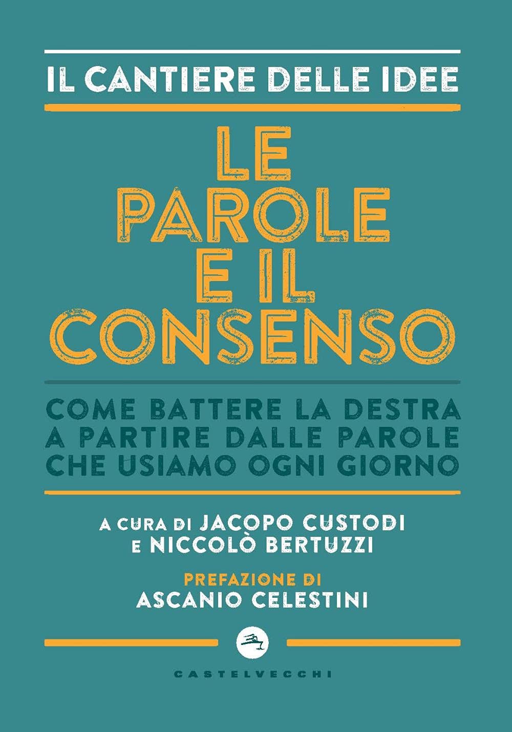 Le parole e il consenso. Come battere la destra a partire dalle parole che usiamo ogni giorno book