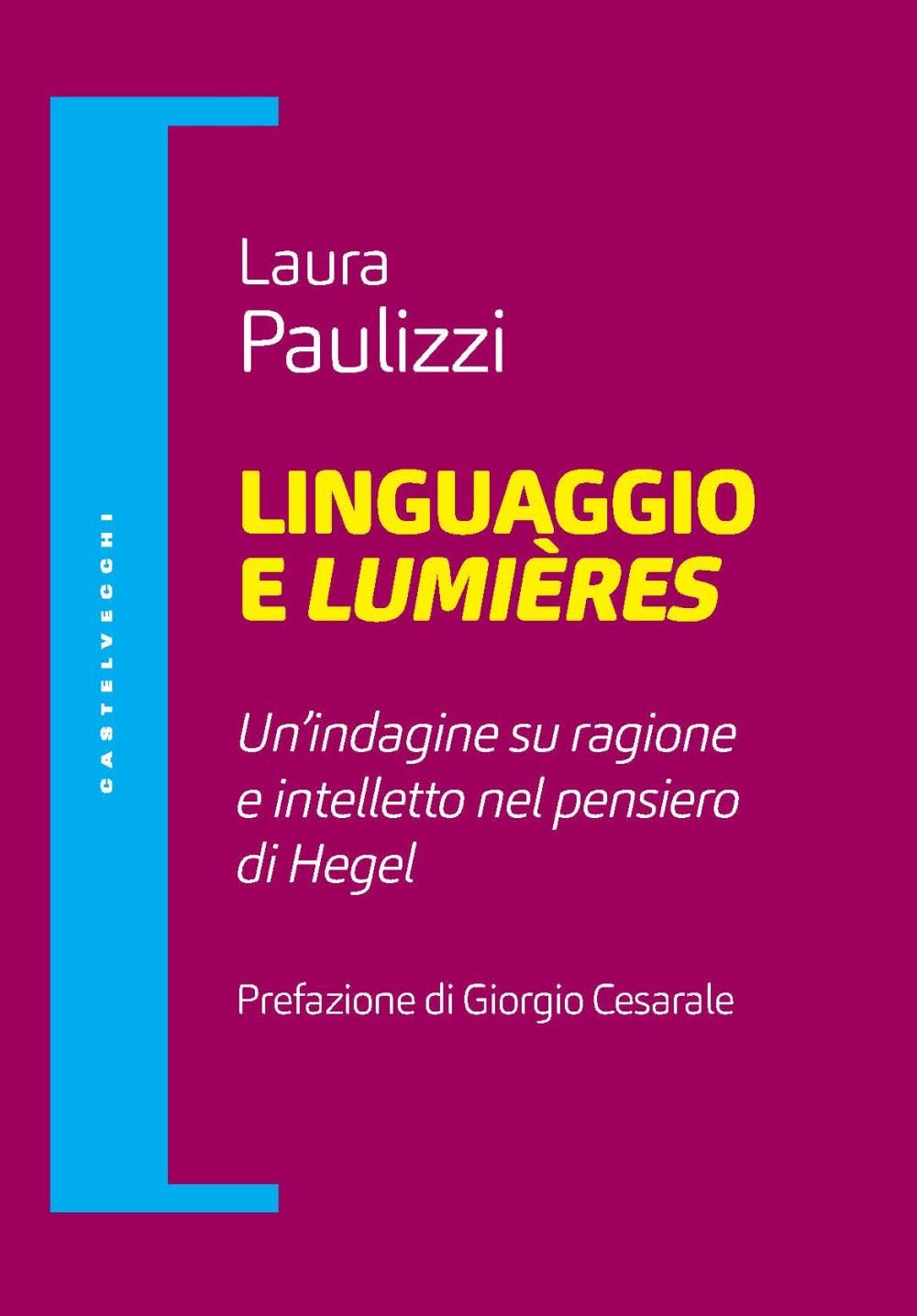 Linguaggio e lumiéres. Un'indagine su ragione e intelletto nel pensiero di Hegel book
