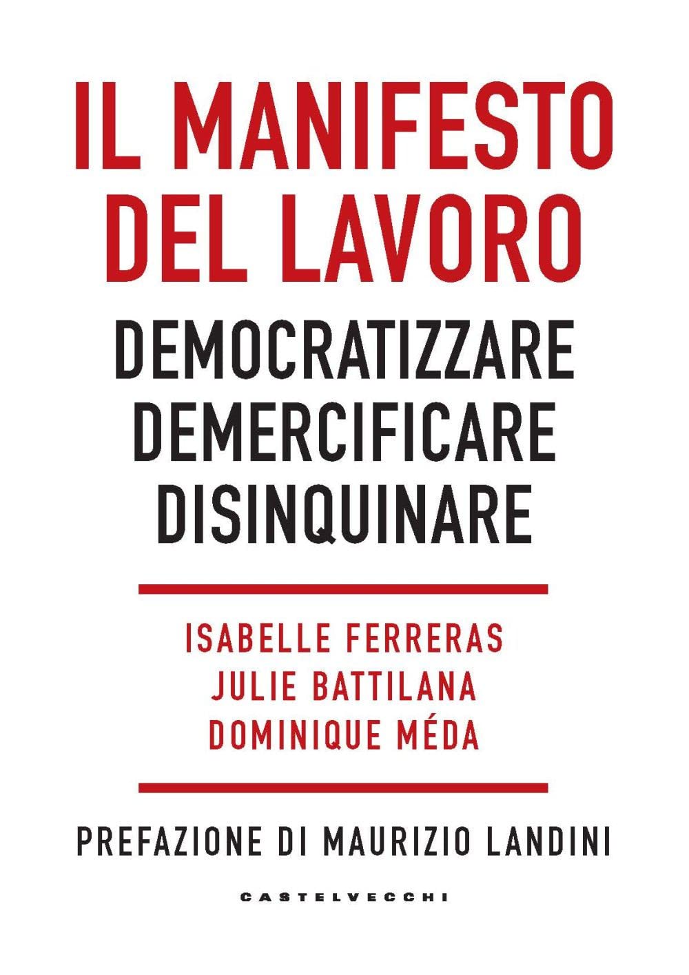 Il manifesto del lavoro. Democratizzare. Demercificare. Disinquinare Books