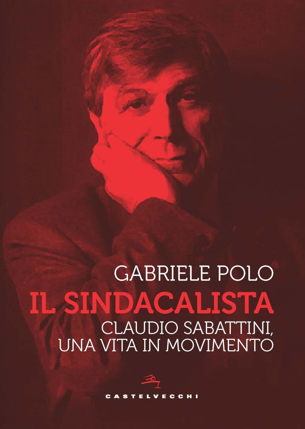 Il sindacalista. Claudio Sabattini, una vita in movimento Politics & Society