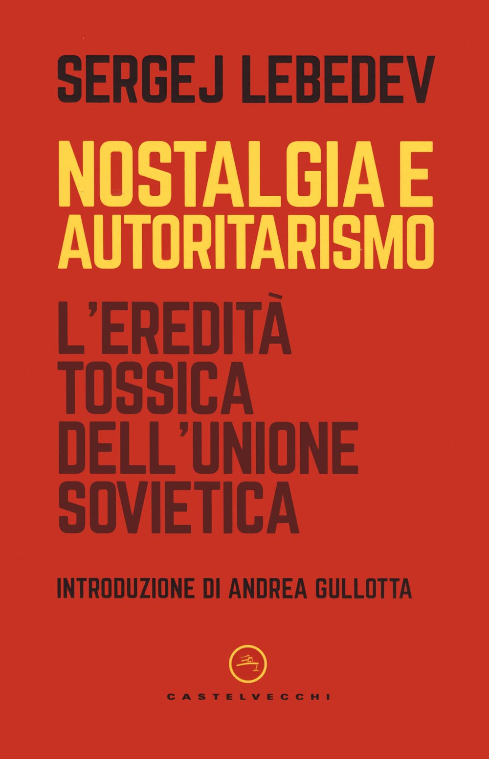 Nostalgia e autoritarismo. L'eredità tossica dell'Unione Sovietica book