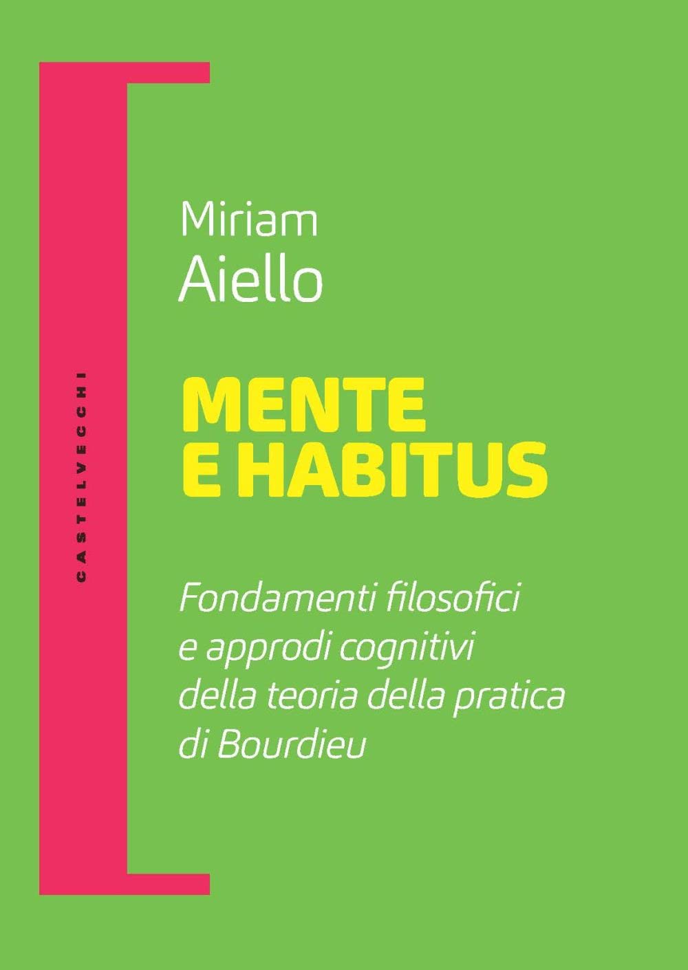 Mente e habitus. Fondamenti filosofici e approdi cognitivi della teoria della pratica di Bourdieu book