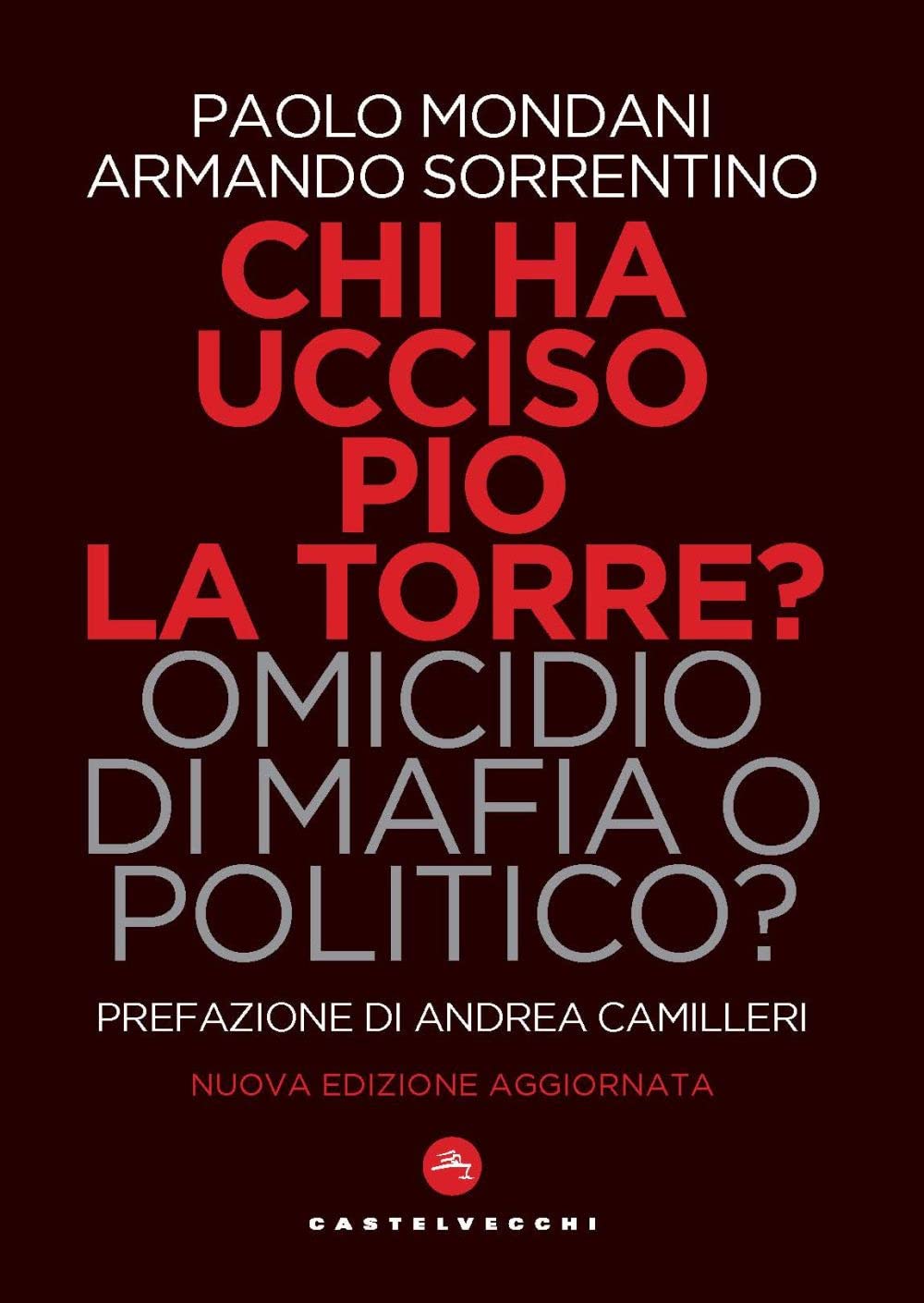 Chi ha ucciso Pio La Torre? Omicidio di mafia o politico? La verità sulla morte del più importante dirigente comunista assassinato in Italia Social Sciences