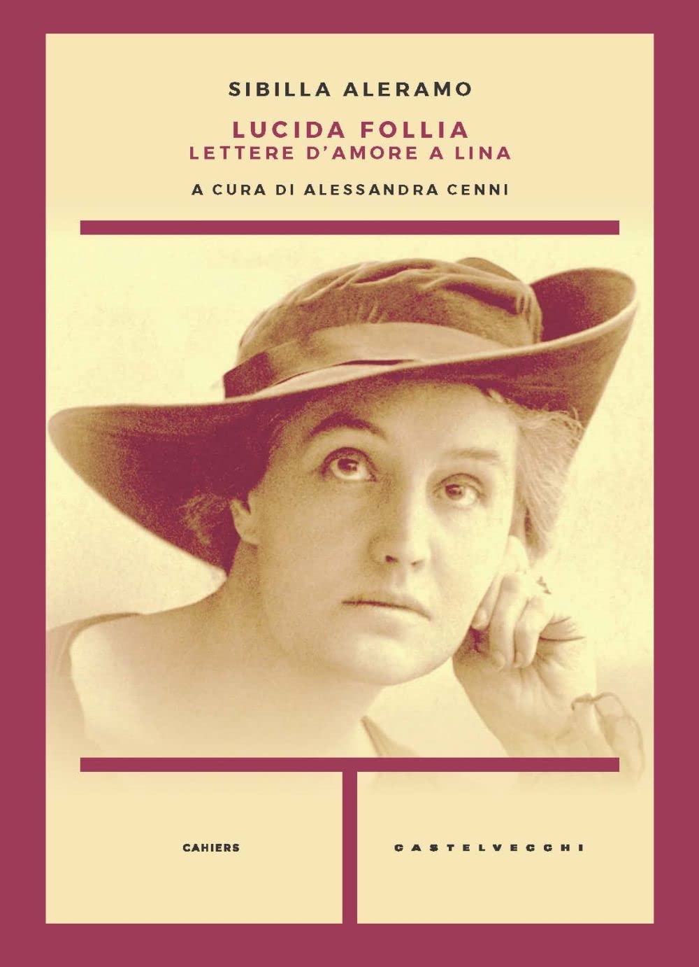 Lucida follia. Lettere d'amore a Lina (Cahiers) Essays & Short Stories