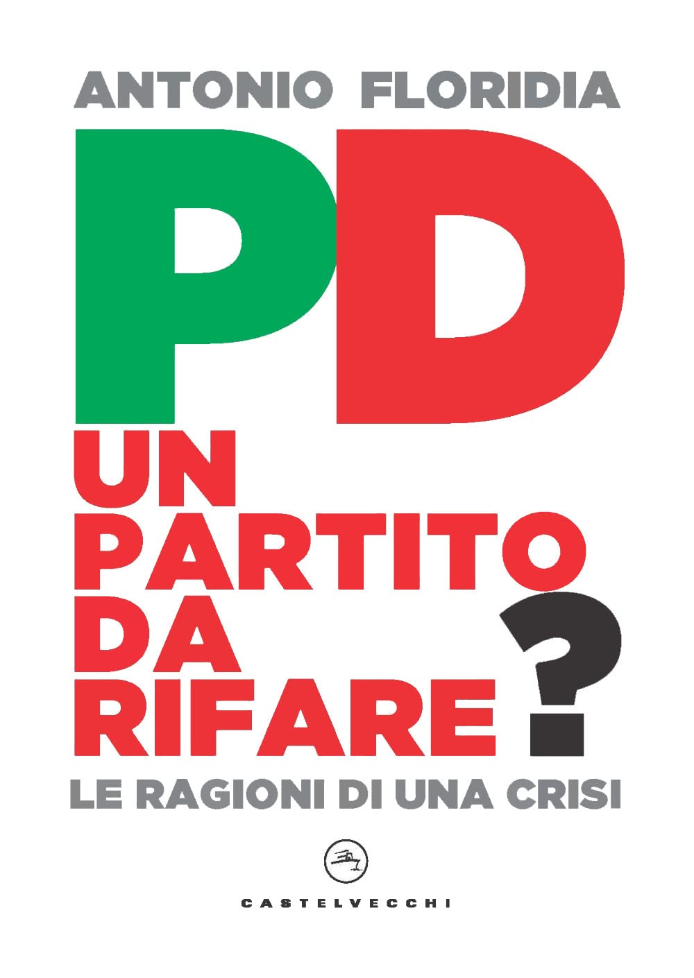 PD. Un partito da rifare?: Le ragioni di una crisi book
