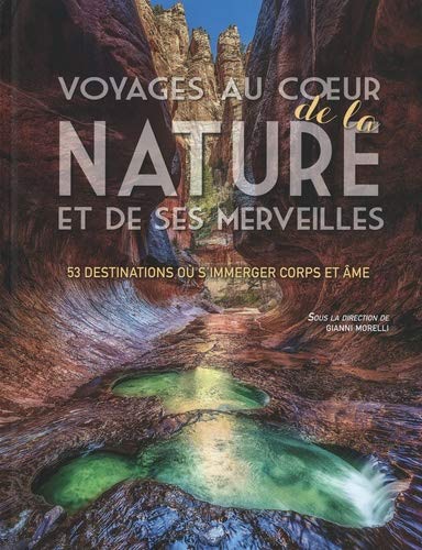 Voyages au coeur de la nature et de ses merveilles : 53 destinations où s'immerger corps et âme book