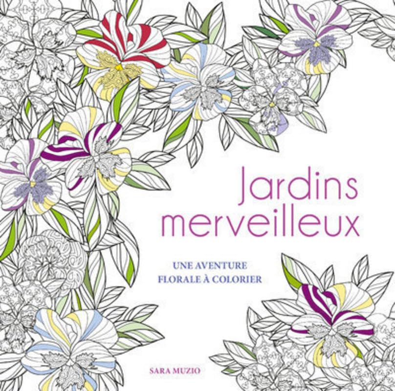 Jardins merveilleux - Une aventure florale à colorier book