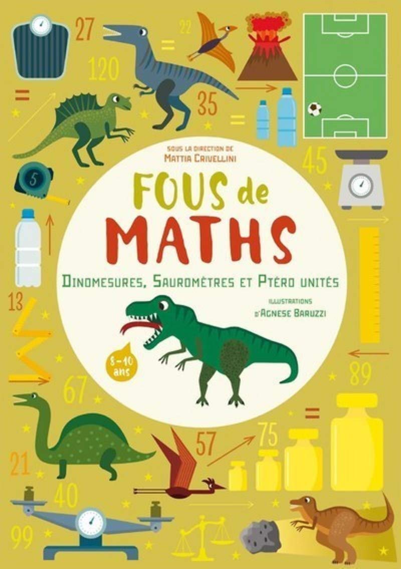 Fous de maths - Dinomesures, Sauromètres et Ptéro unités (8) Non-fiction