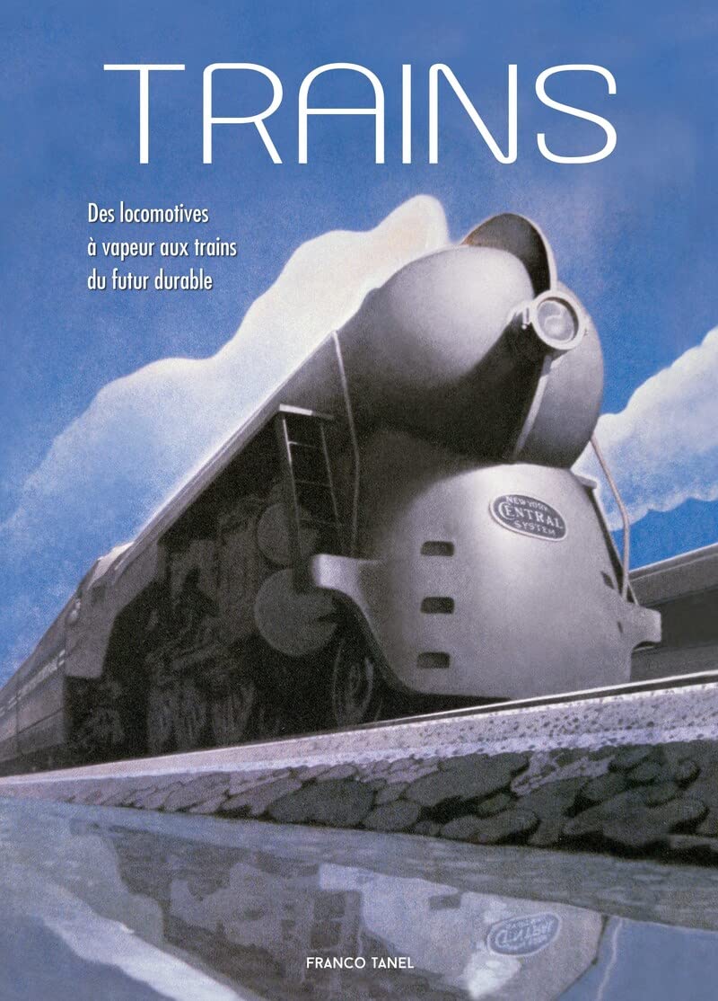 Trains - Des locomotives à vapeur aux trains du futur durable book