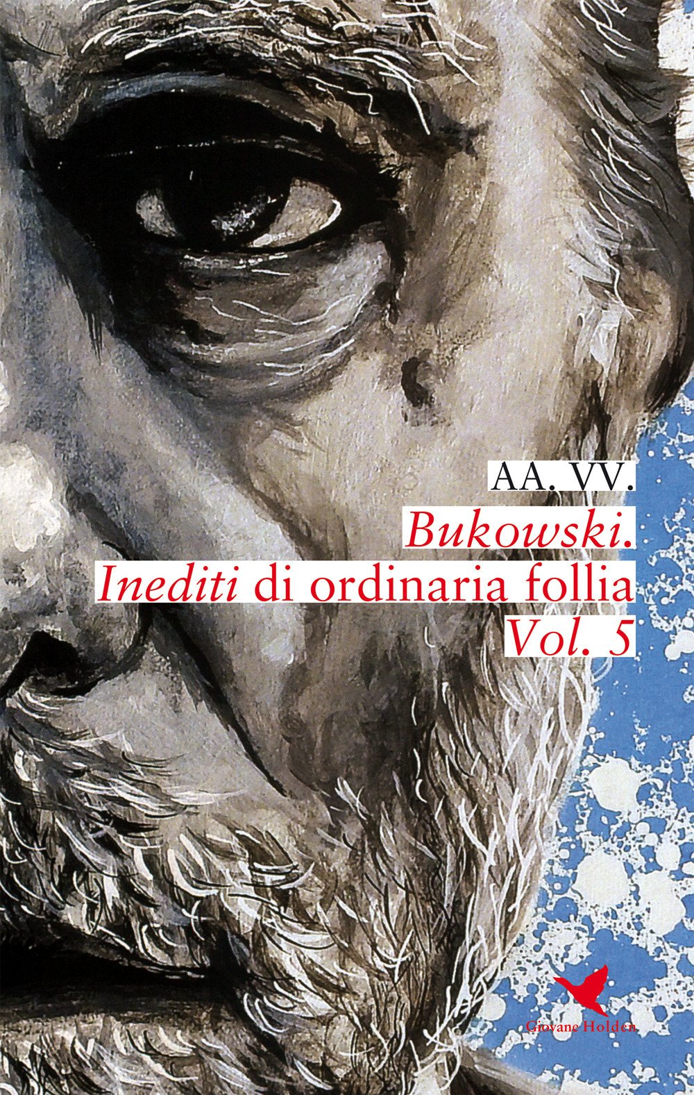 Bukowski. Inediti di ordinaria follia (Battitore libero) Contemporary literature