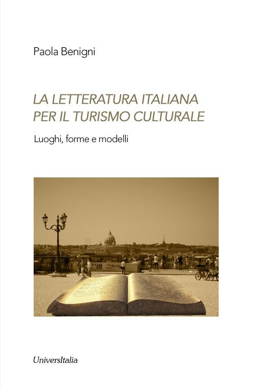 La letteratura italiana per il turismo culturale. Luoghi, forme e modelli book