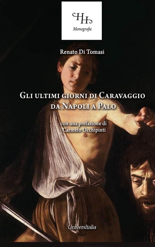 Gli ultimi giorni di Caravaggio. Da Napoli a Palo. Ediz. per la scuola book