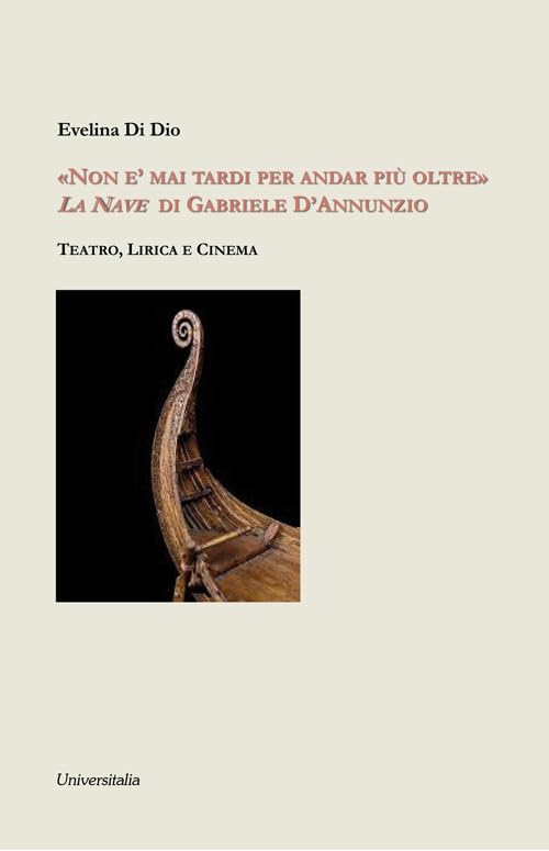 «Non è mai tardi per andar più oltre». La nave di Gabriele d’Annunzio book